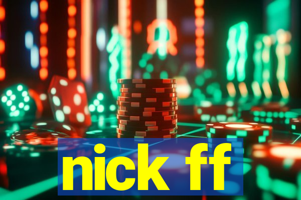nick ff